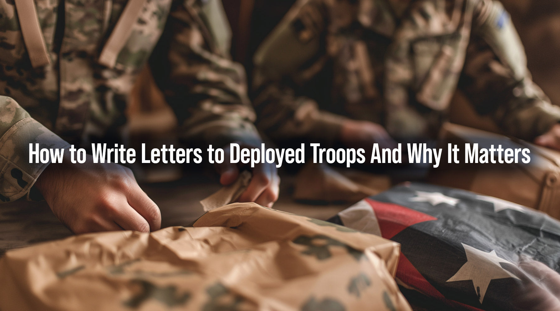 How to Write Letters to Deployed Troops And Why It Matters