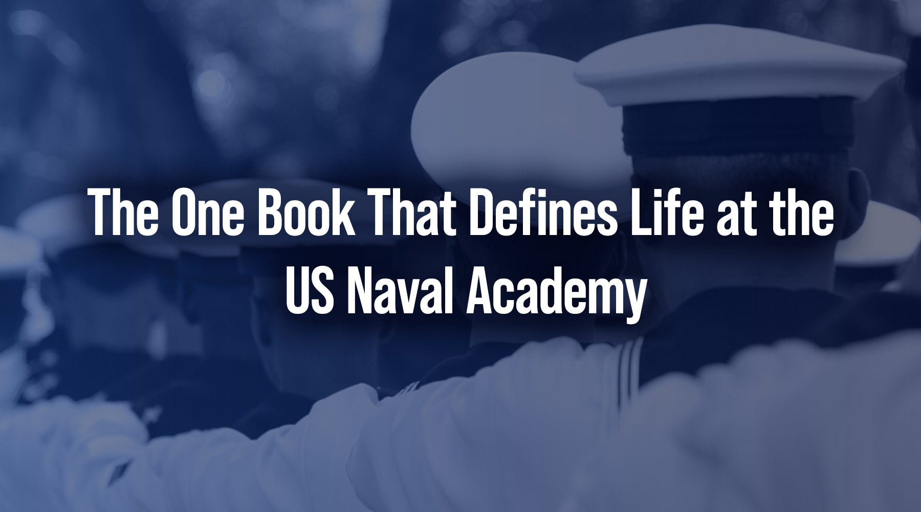 The One Book That Defines Life at the U.S. Naval Academy