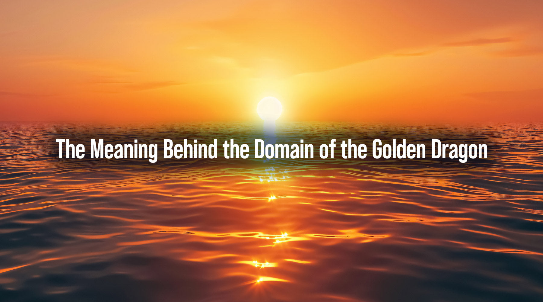 The Meaning Behind the Domain of the Golden Dragon