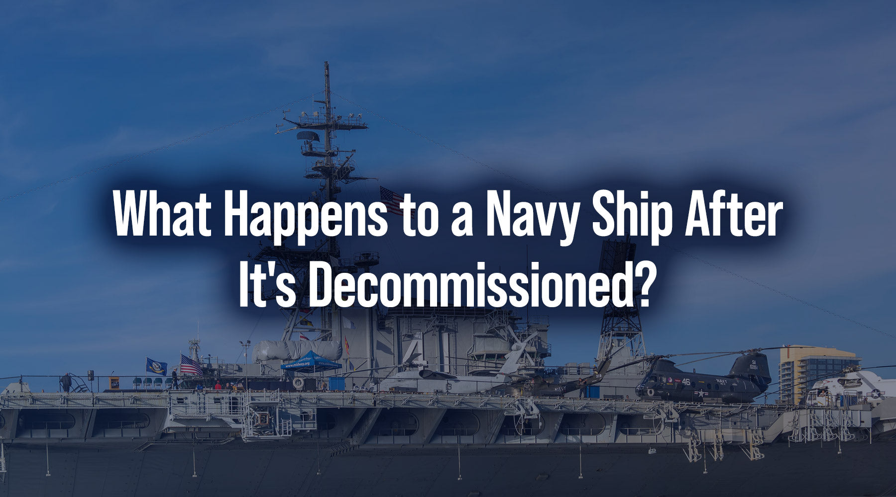 What Happens to a Navy Ship After It's Decommissioned?