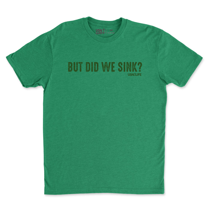 But Did We Sink? Limited Emerald Edition Men's T-Shirt